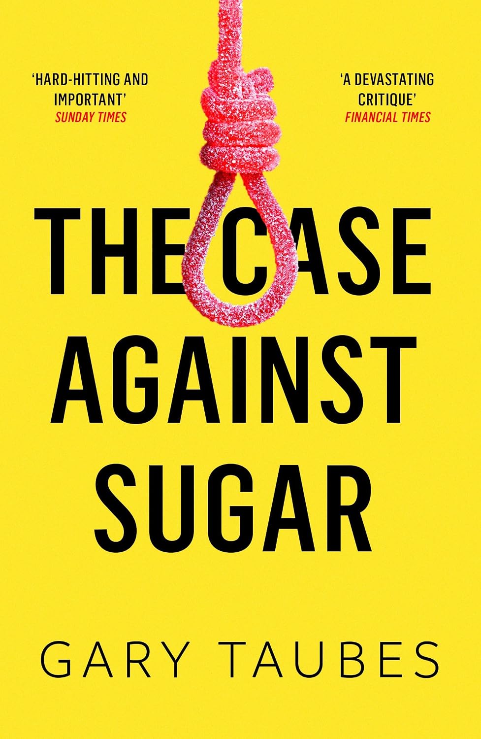 The Case Against Sugar
